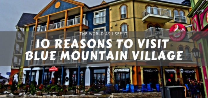 10 Reasons to Visit Blue Mountain Village