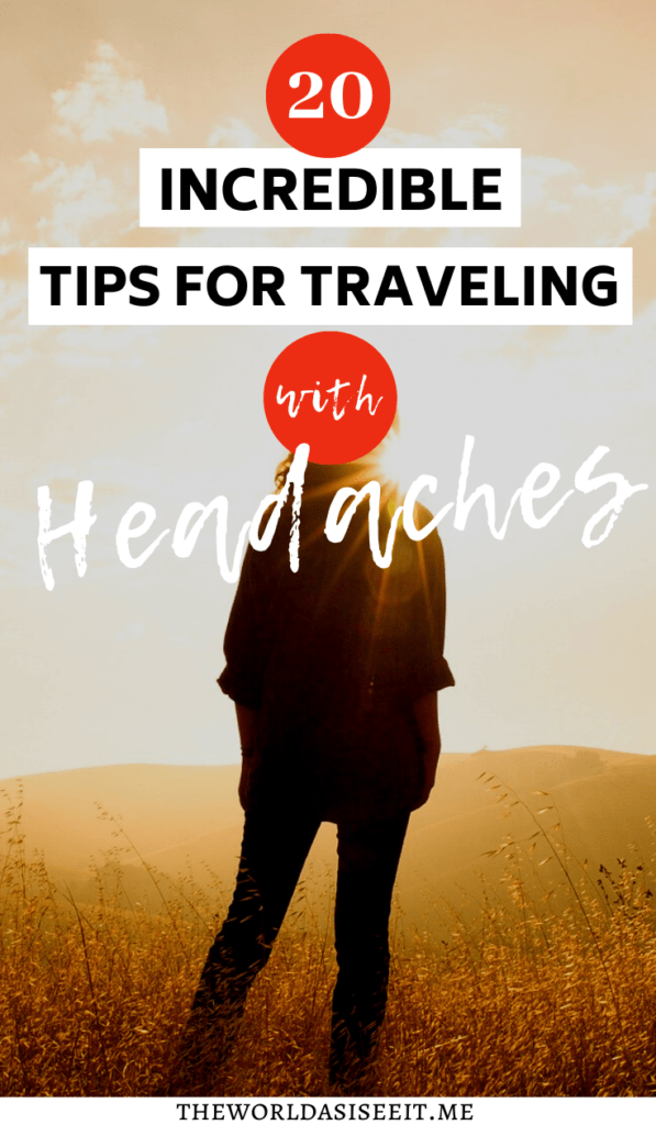 20 Tips for Traveling with Migraines - Discover how to help prevent them and deal with them